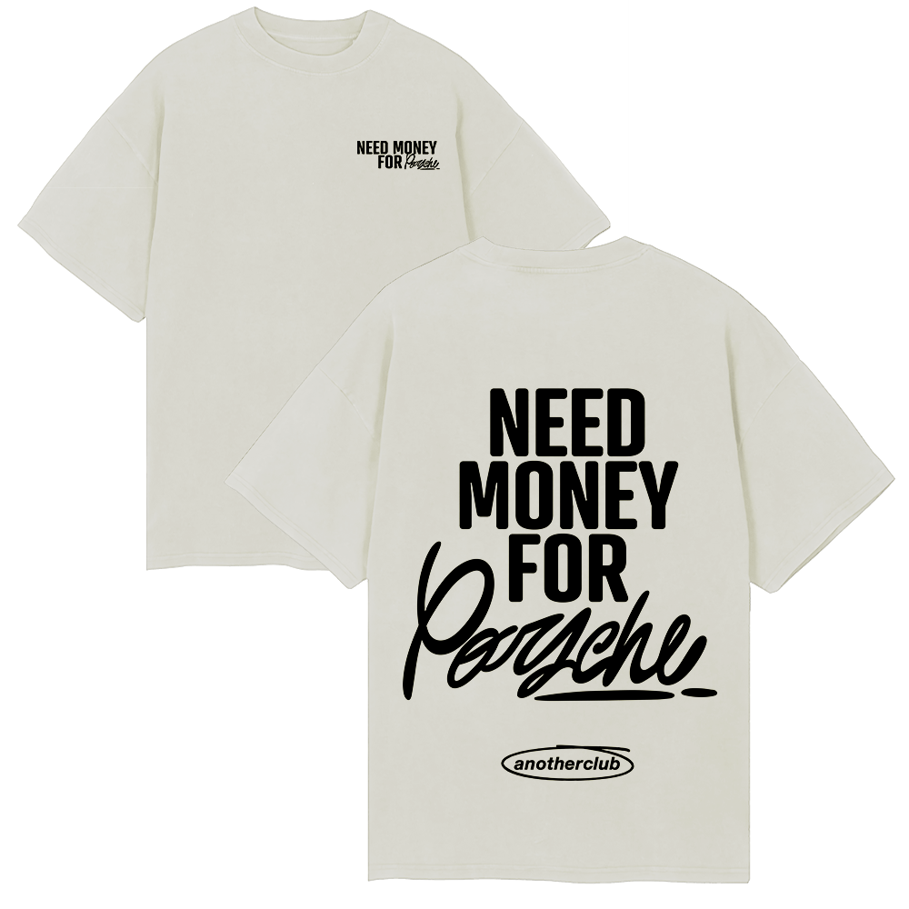 NEED MONEY FOR PORCHE OVERSIZE SHIRT