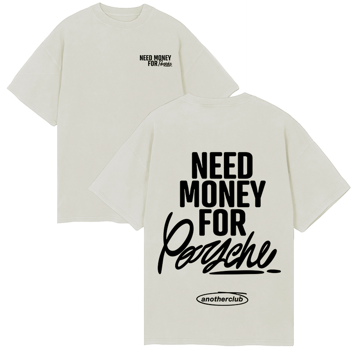 NEED MONEY FOR PORCHE OVERSIZE SHIRT