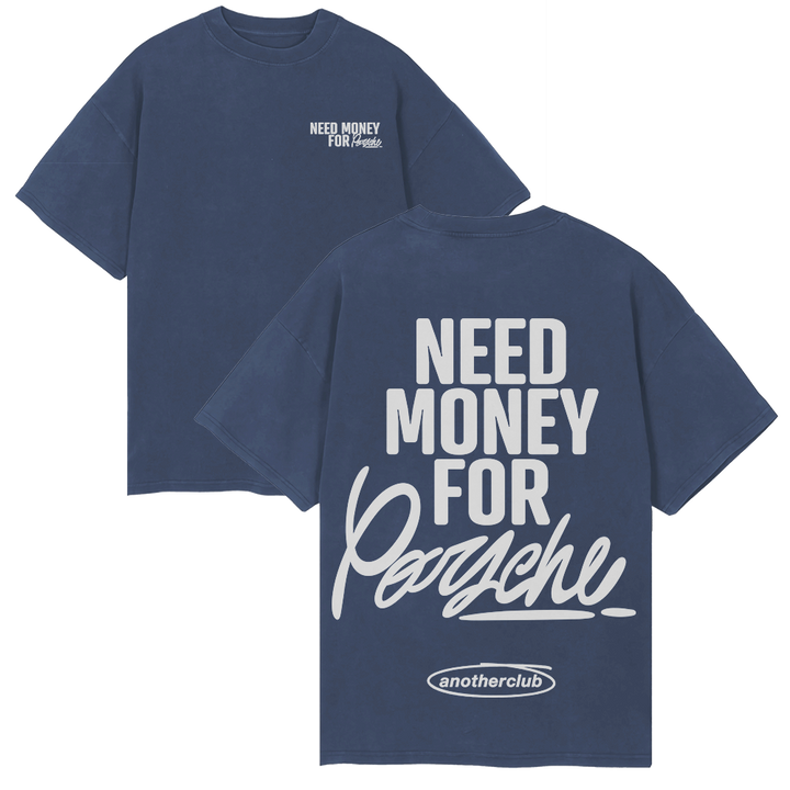 NEED MONEY FOR PORCHE OVERSIZE SHIRT